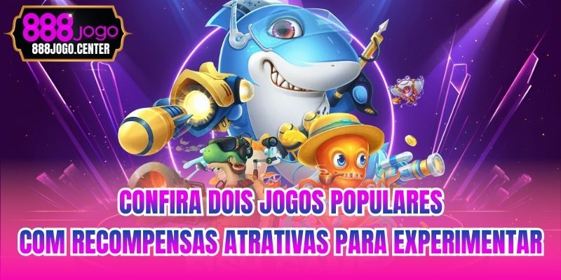 Confira dois jogos populares com recompensas atrativas para experimentar