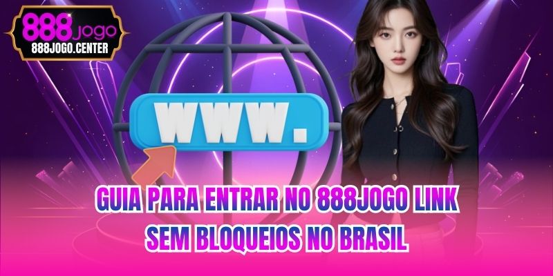Guia para entrar no 888jogo Link sem bloqueios no Brasil