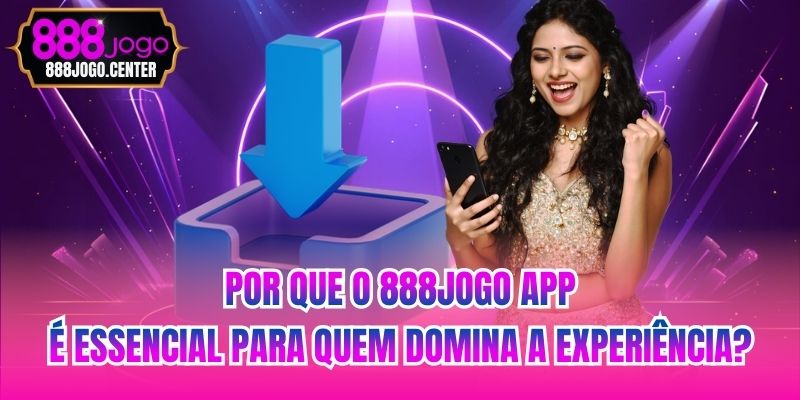 Por que o 888jogo App é essencial para quem domina a experiência?